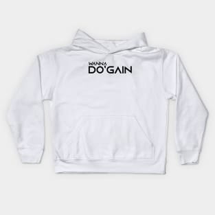 Wanna Do'gain (Black).  For people inspired to build better habits and improve their life. Grab this for yourself or as a gift for another focused on self-improvement. Kids Hoodie